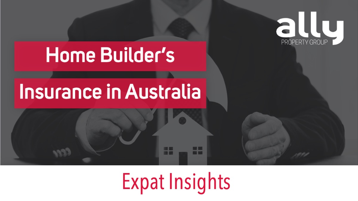 Home Builder's Insurance in Australia - Ally Property Group