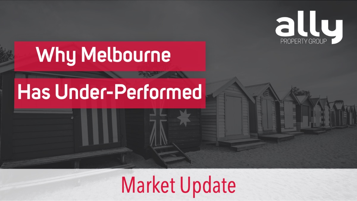 Why Melbourne Property Has Under-Performed - Ally Property Group - Australian Property Investment Advisers