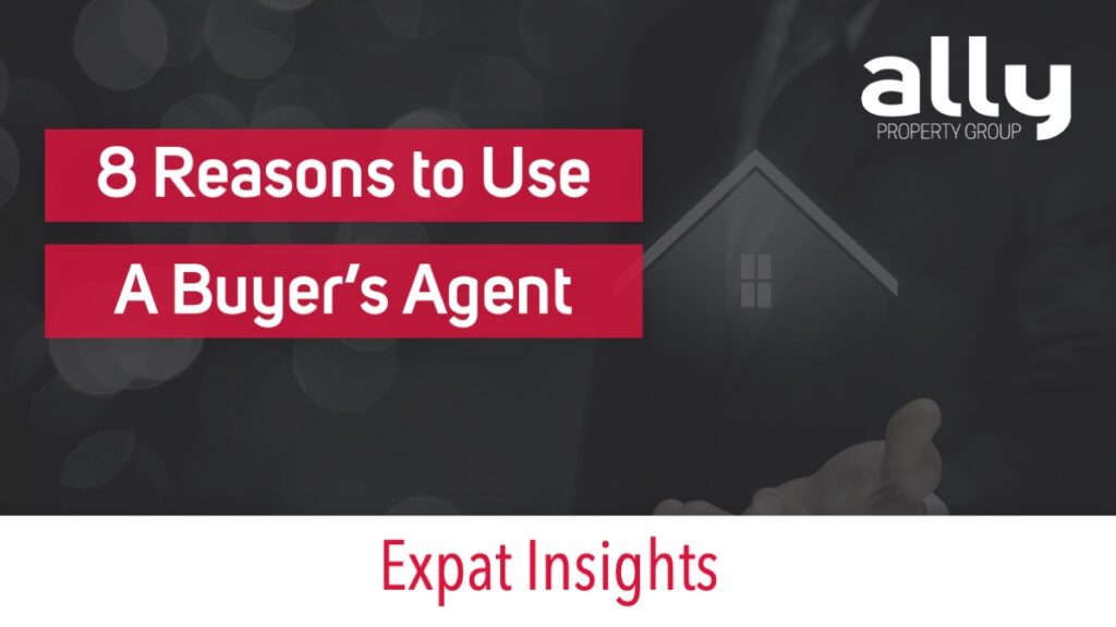 8 Reasons to Use a Buyer's Agent - Ally Property Group - Australian Expat Buyer's Agent