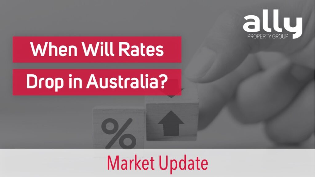 When Will Interest Rates Drop In Australia - Ally Property Group