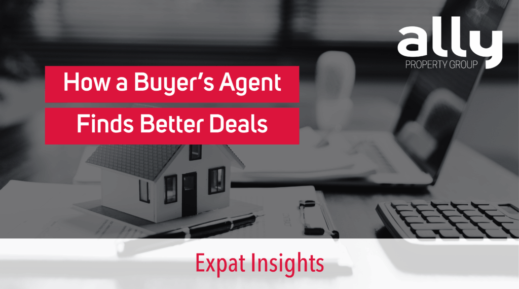 How a Buyer's Agent Finds Better Deals - Ally Property Group - Australian Expat Buyers Agents